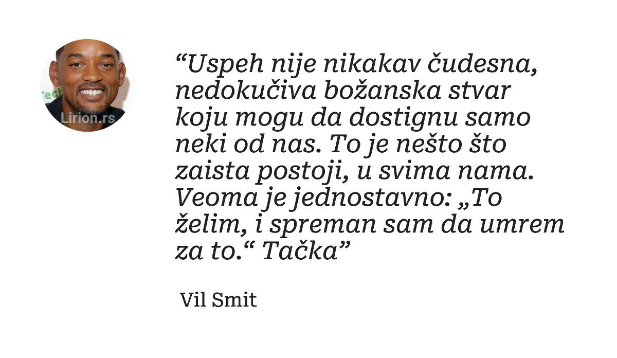 “Uspeh nije nikakav čudesna, nedokučiva božanska stvar koju mogu da dostignu samo neki od nas. To je nešto što zaista...