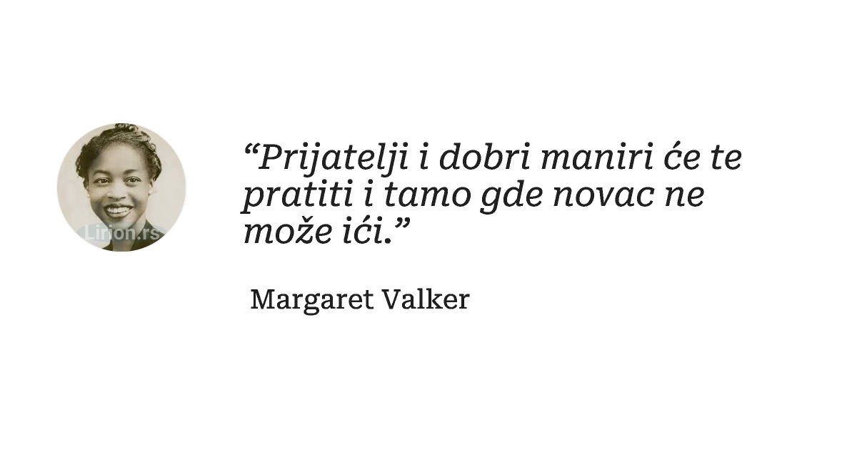 “Prijatelji i dobri maniri će te pratiti i tamo gde novac ne može ići.”