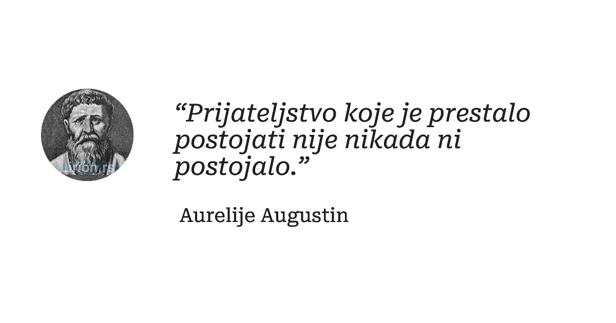 “Prijateljstvo koje je prestalo postojati nije nikada ni postojalo.”