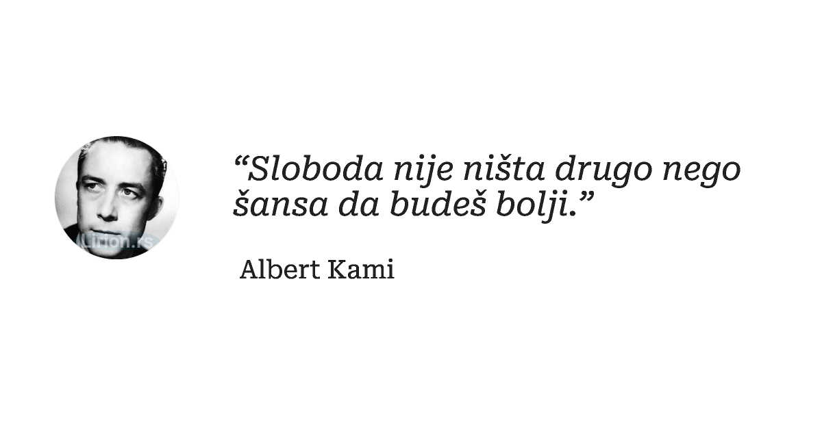 “Sloboda nije ništa drugo nego šansa da budeš bolji.”