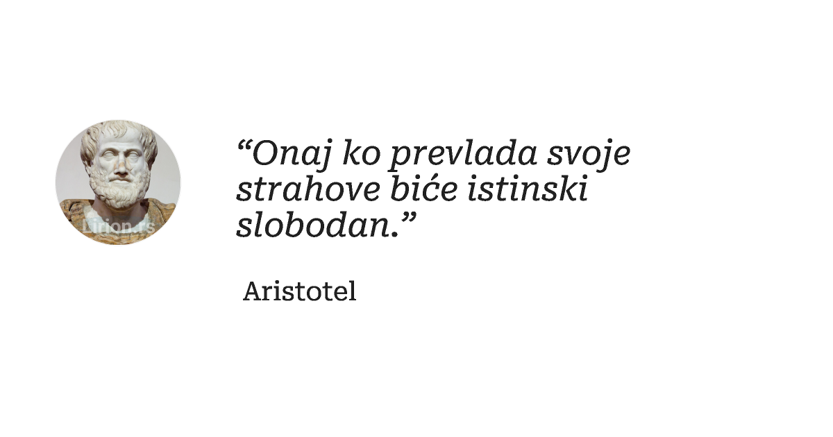 “Onaj ko prevlada svoje strahove biće istinski slobodan.”