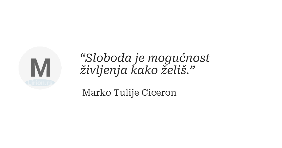 “Sloboda je mogućnost življenja kako želiš.”