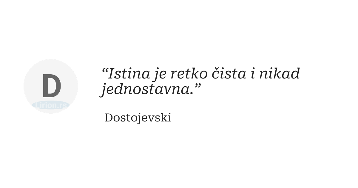 “Istina je retko čista i nikad jednostavna.”