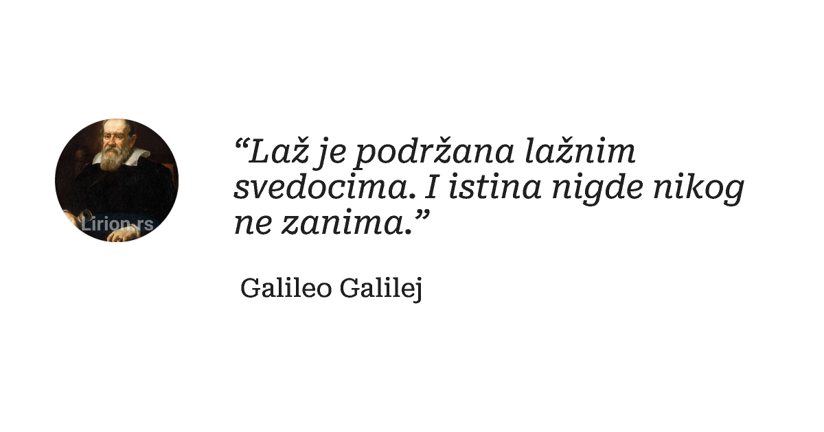 “Laž je podržana lažnim svedocima. I istina nigde nikog ne zanima.”
